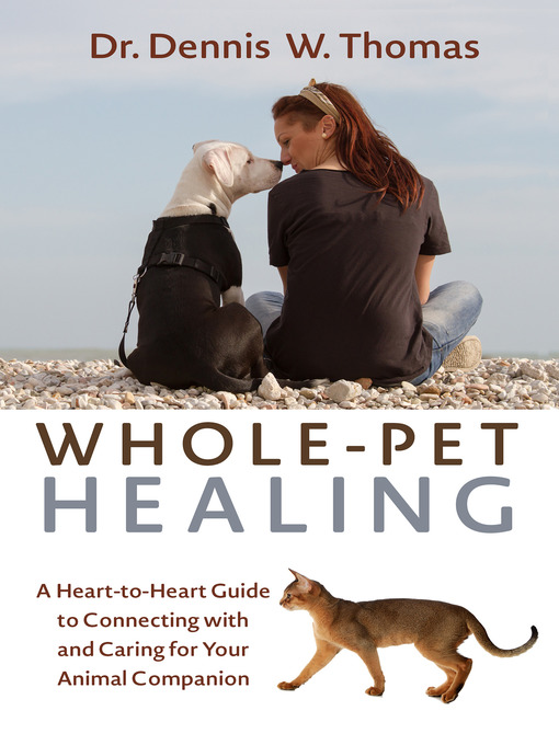 Title details for Whole-Pet Healing by Dennis W. Thomas, Dr. - Available